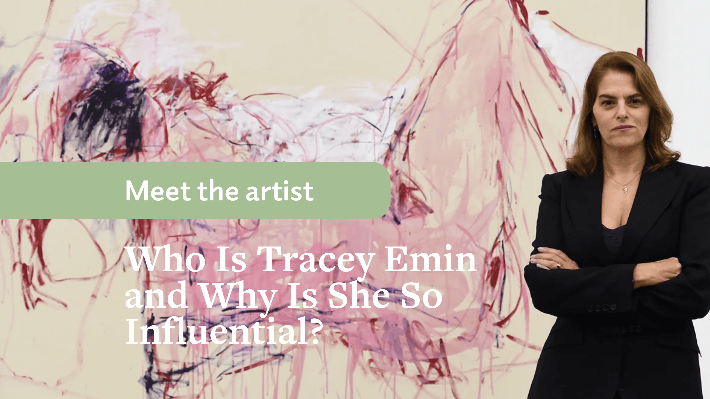Who Is Tracey Emin and Why Is She So Influential?