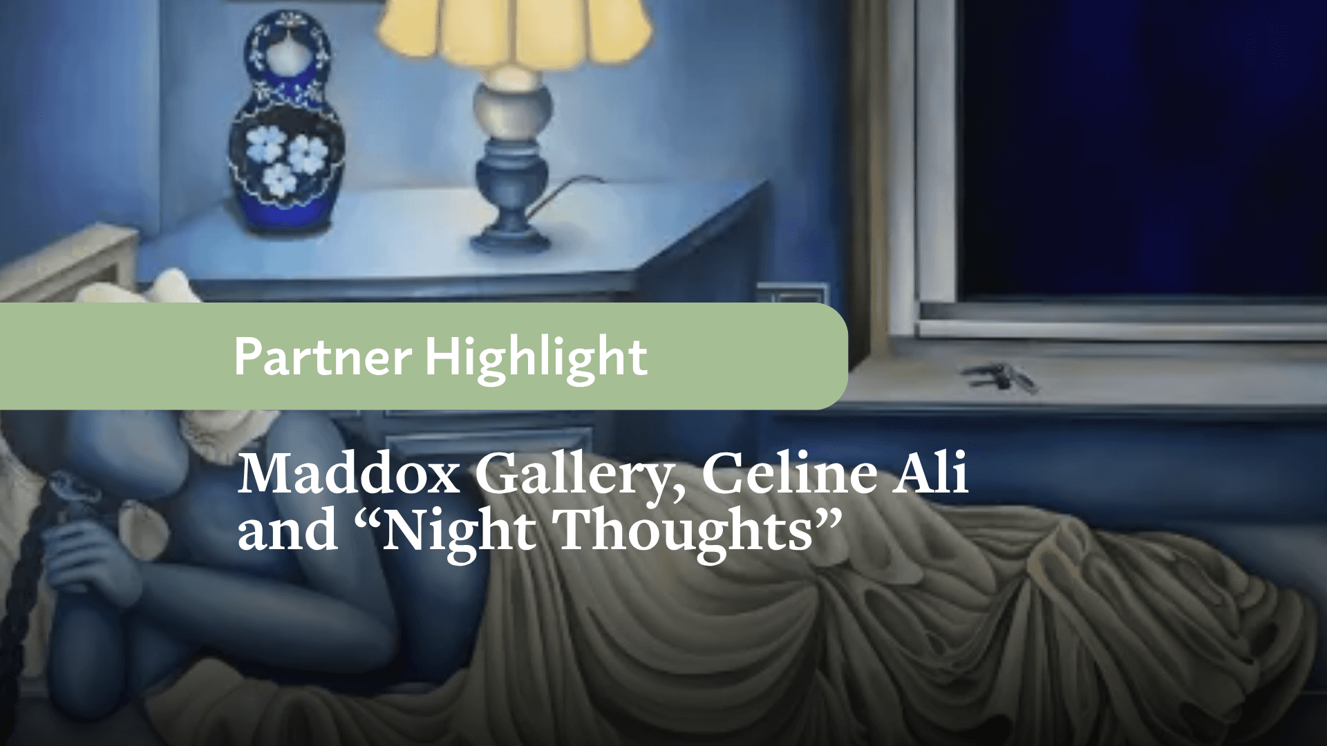 Maddox Gallery, Celine Ali and “Night Thoughts”